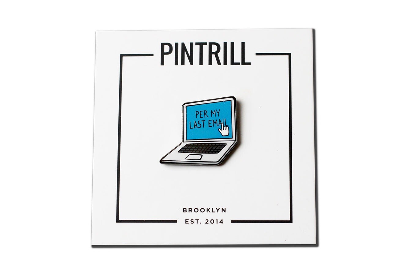 Pintrill – “Per My Last Email” Pin (Collectors Item)