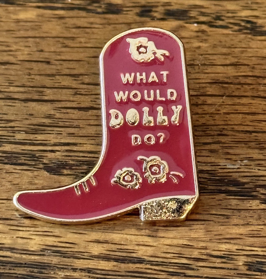 What Would Dolly Do Quote Cowboy Boot Dolly Parton Enamel Brooch Pin