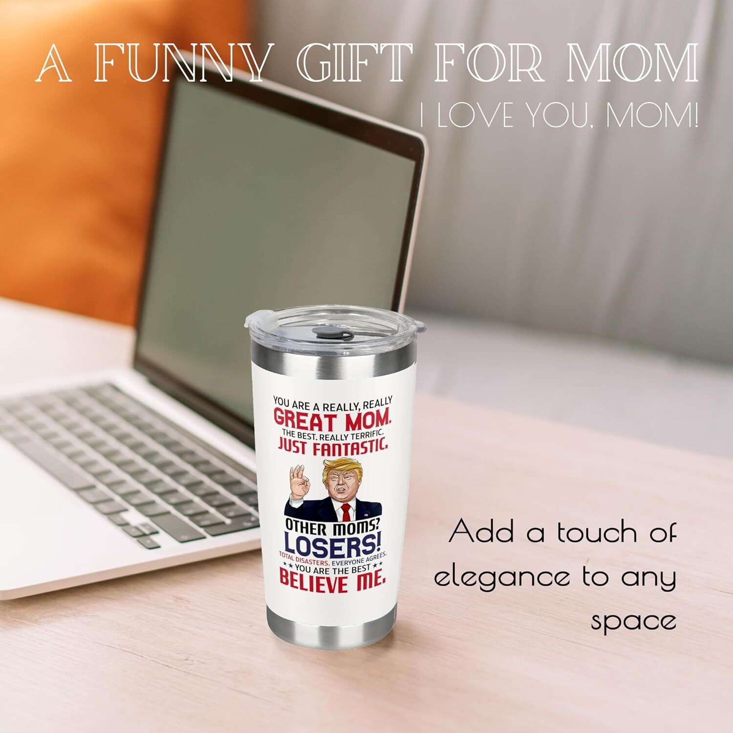 Trump Mom Gifts – Birthday, Mother’s Day, New Mom Gifts – 20 Oz Tumbler