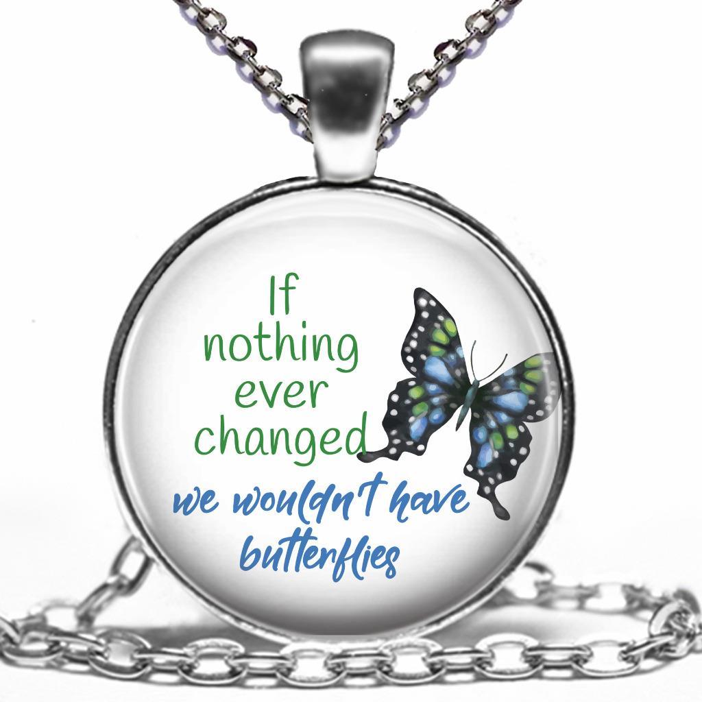 If Nothing Ever Changed Inspirational Quote Glass Top Pendant Necklace Butterfly