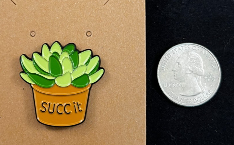 Succulent Plant – Succ It – Enamel Pin – Novelty – Plants – About 1 1/8″ High