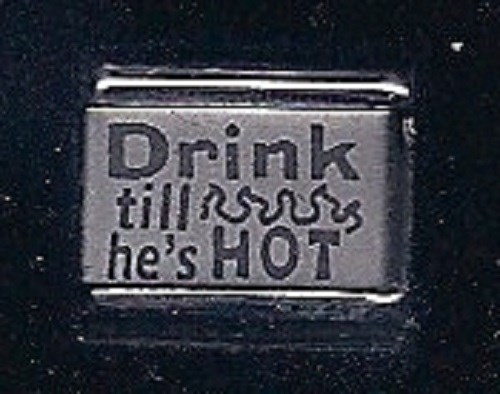 DRINK TILL HE’S HOT WHOLESALE ITALIAN CHARM #7
