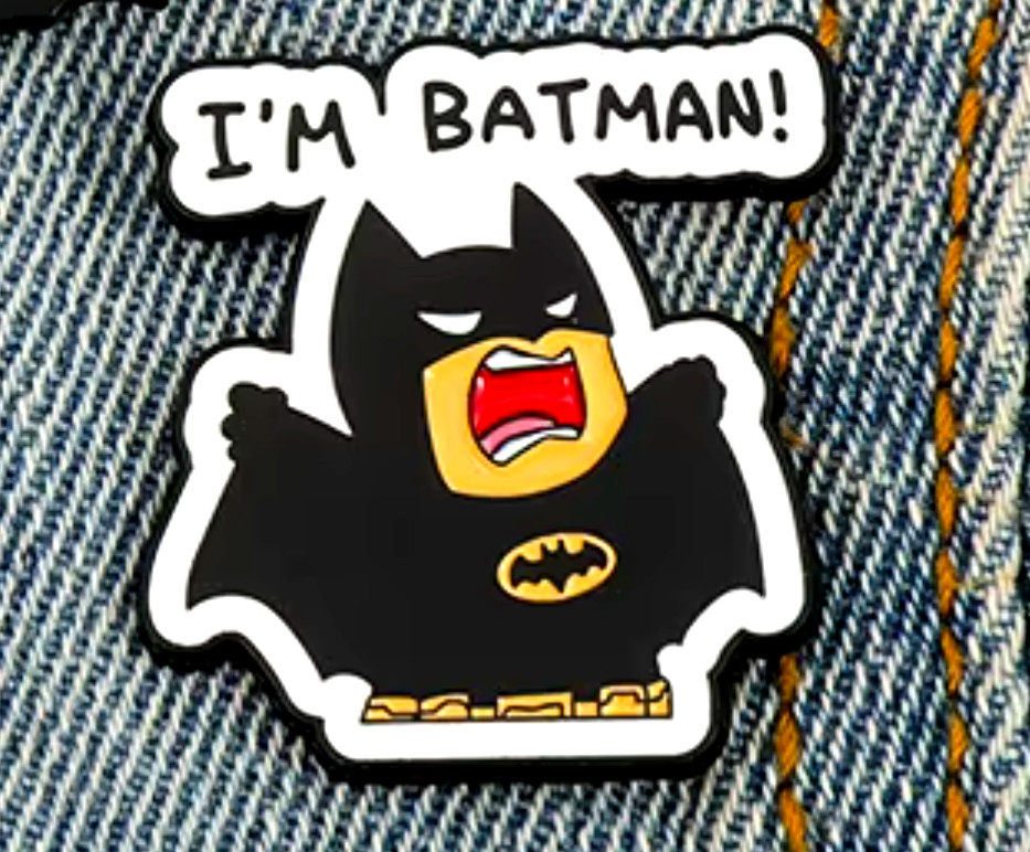 I’M BATMAN!-PIN-2 OR MORE PINS SHIPPING $5.49-SPEND $20 SHIPPING IS FREE