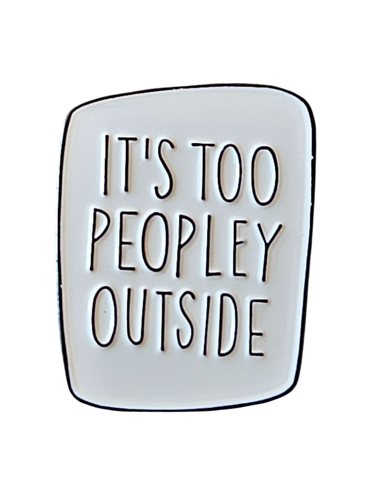 Enamel Alloy Lapel Hat Pin – New – It’s Too Peopley Outside