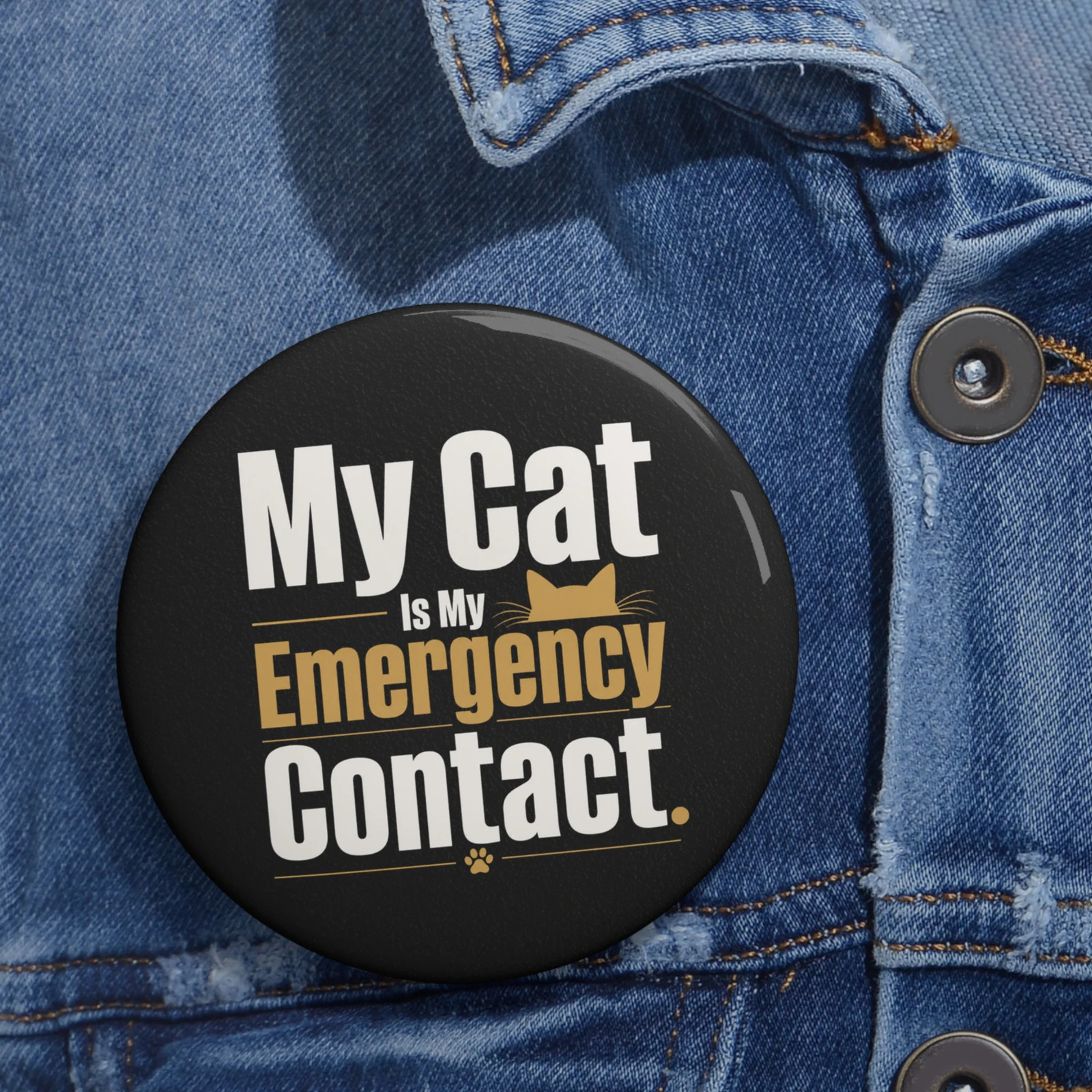 My Cat Is My Emergency Contact Pinback Button