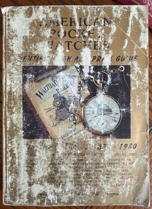 American Pocket Watches Identification & Price Guide Beginning to End 1830-1990