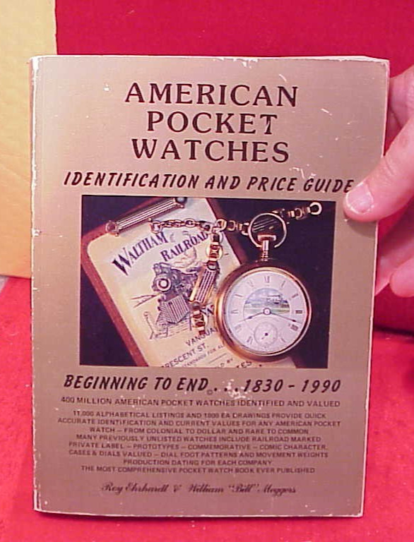 Signed American Pocket Watches Identification Price Guide Roy Ehrhardt Library