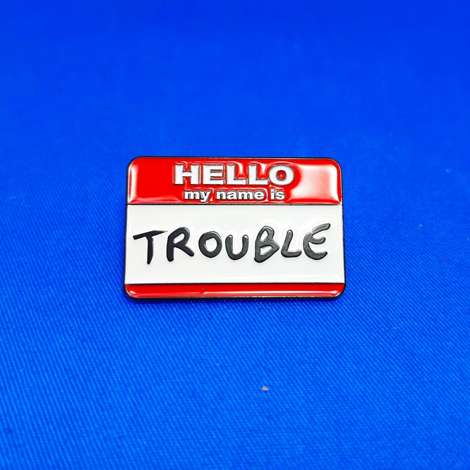Hello My Name Is Trouble Enamel Pin PN1160